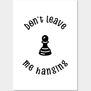 Don't leave me hanging Posters and Art